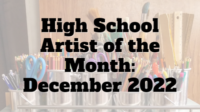  High School Artist of the Month: December 2022