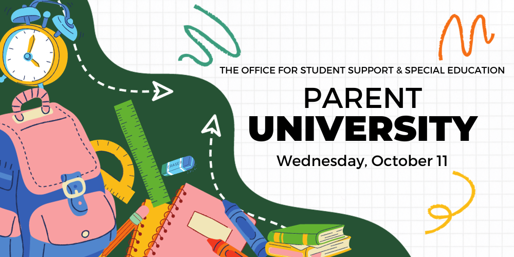 The Office for Student Support & Special Education Parent University Wednesday October 11