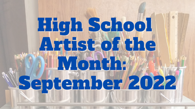 High School Artist of the Month: September 2022