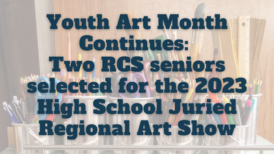 Youth Art Month Continues: Two RCS seniors selected for the 2023 High School Juried Regional Art Show at Albany Center Gallery
