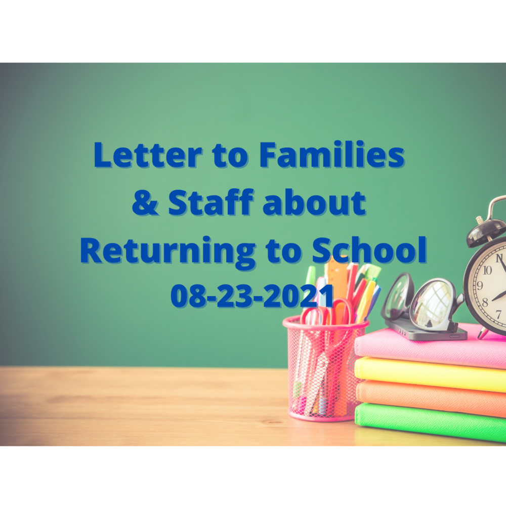 Letter to Families & Staff about Returning to School; 08-23-2021