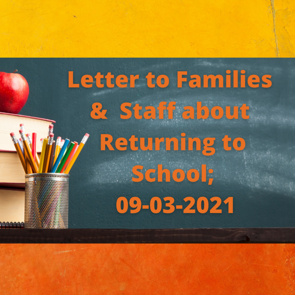 Letter to Families and Staff about Returning to School; 09-03-2021
