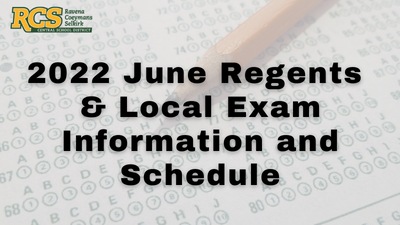 Important Local and Regents Examinations Information: June 2022